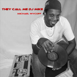 They Call Me DJ Mike