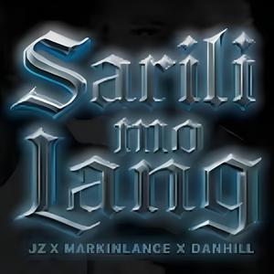 Sarili mo lang (Markinlance x Jxz x Danhill)