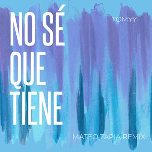 No sé que tiene (feat. Tomyy) (Remix)