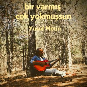 Bir Varmış Çok Yokmuşsun