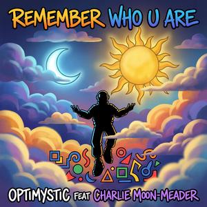 Remember Who U Are (feat. Charlie-Moon Meader)