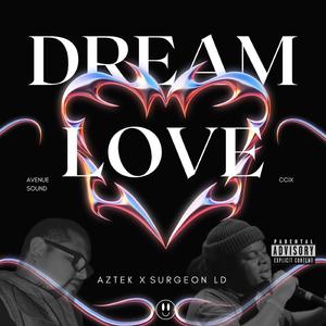 Dream Love (feat. Surgeon LD)