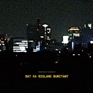 Ba’t Ka Biglang Bumitaw