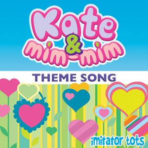 Kate & Mim-Mim Theme Song