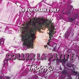COLLER LA PETITE (TARRAXO) (feat. DjLy)