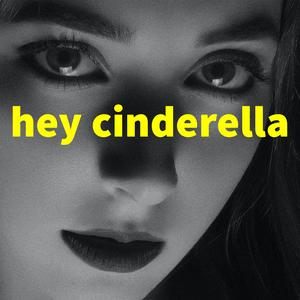 Hey Cinderella