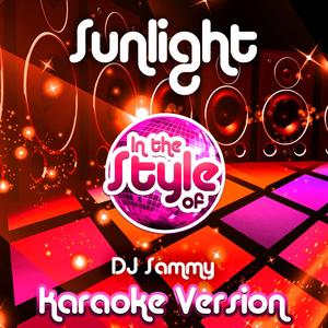 Sunlight (In the Style of DJ Sammy) [Karaoke Version]