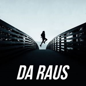 Da raus