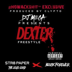 Dexter (Freestyle) (feat. Str8 Paper & Block Forever)