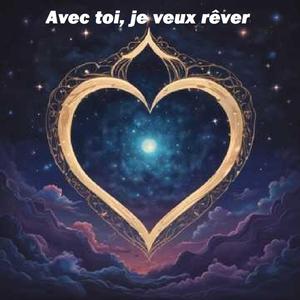 Avec toi, je veux rêver