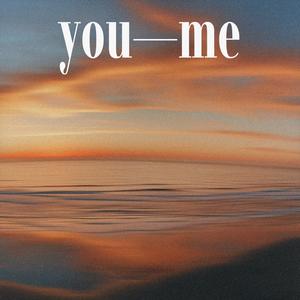 you—me