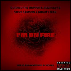 I'm On Fire (feat. Steve Samson & Mighty Max)
