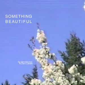 something beautiful