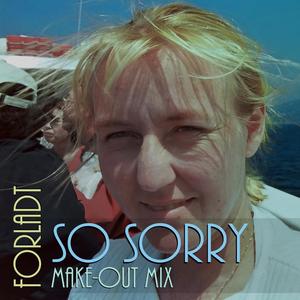 So Sorry (make-out mix)