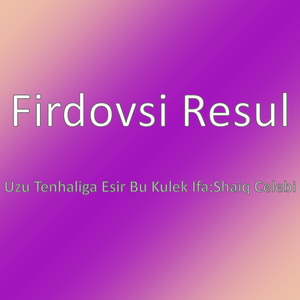 Uzu Tenhaliga Esir Bu Kulek Ifa:Shaiq Celebi