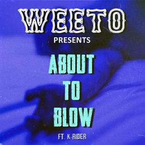 About to Blow (feat. K Rider)