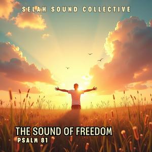 The Sound of Freedom (Psalm 81)