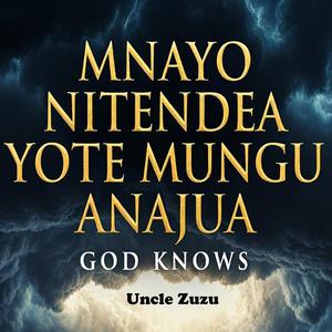 MUNGU ANAJUA GOD KNOWS