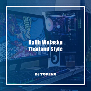 Kalih Welasku (Thailand Style Remix)