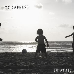 My Sadness In April