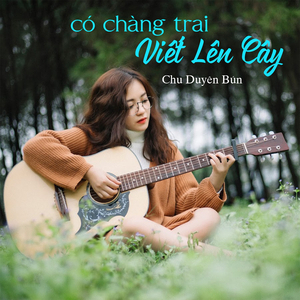 Có Chàng Trai Viết Lên Cây (Acoustic)