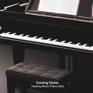 Coming Home (Healing Music Piano Solo)