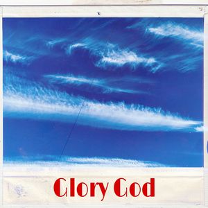 Glory God