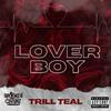 Trill Teal - Lover Boy