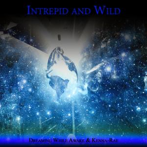 Intrepid and Wild (feat. Kenna-Rae)