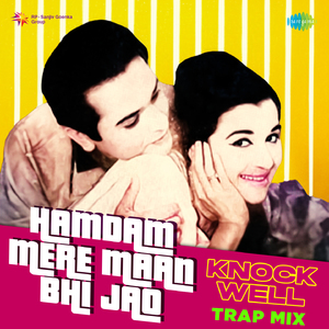 Hamdam Mere Maan Bhi Jao - Knockwell Trap Mix