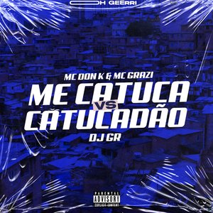 Me Catuca Vs Catucadão (feat. MC DON K & Mc Grazi)