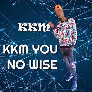 KKM (You No Wise Beat)