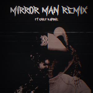 Mirror man remix (feat. Chief kapone)