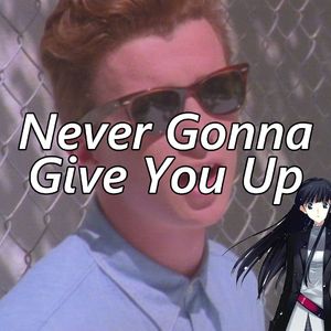 AI 冬马和纱- Never Gonna Give You Up (Rick Astley)