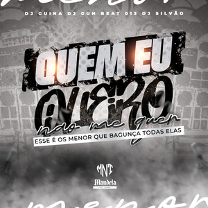 Quem Eu Quero Não Me Quer - Esse e os Menor Que Bagunça Todas Elas