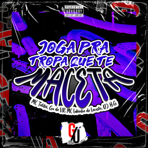 Joga pra Tropa Que Te Maceta