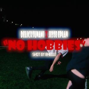 No Hobbies (feat. DelicXsunami)