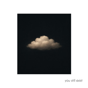 You Still Exist