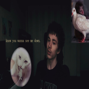 know u wanna see me down