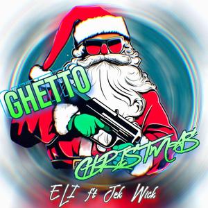 Ghetto Christmas (feat. ELI)