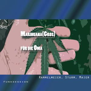 Marihuana für die Oma (k)ein Aprilscherz (feat. Michael Sturm & Martin Maier) (Radio Edit)
