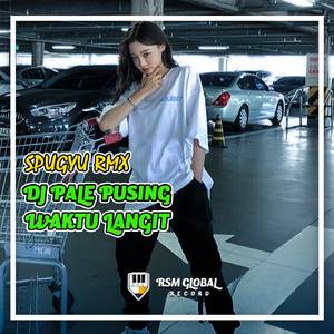 DJ Pale Pusing Waktu Langit