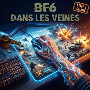 BF6 dans les veines