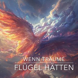 WENN TRÄUME FLÜGEL HÄTTEN