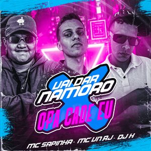 Vai Dar Namoro X Opa Cade Eu (feat. Mc Sapinha & DJ K)