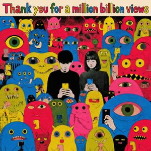 Thank you for a million billion views