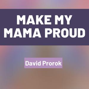 Make My Mama Proud