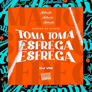 Magrão da Flauta - Toma Toma Esfrega Esfrega