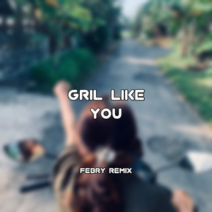 GRIL LIKE YOU