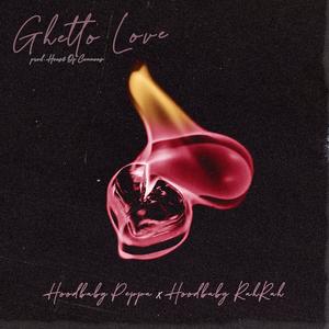 Ghetto Love (feat. Hoodbaby Rahrah)
